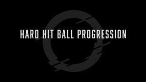 Hard Hit Ball Progression